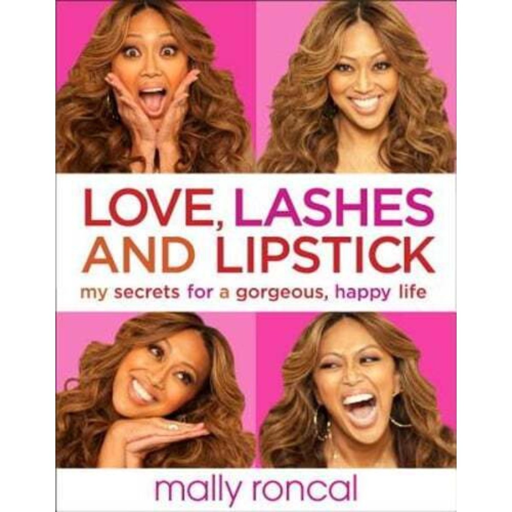 Love, Lashes, and Lipstick: My Secrets for a Gorgeous, Happy Life, Mally Roncal